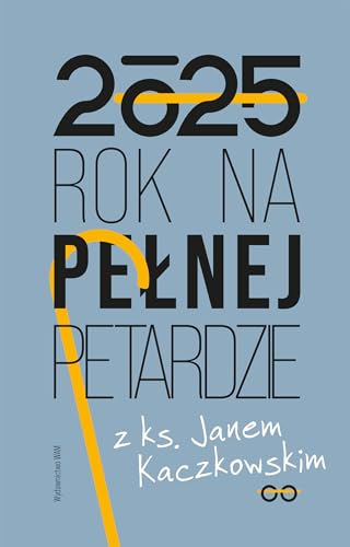 Kalendarz 2025 Rok na pełnej petardzie: z ks. Janem Kaczkowskim