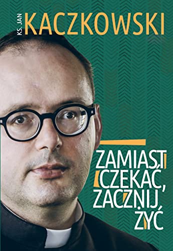 Zamiast czekać, zacznij żyć! von Znak