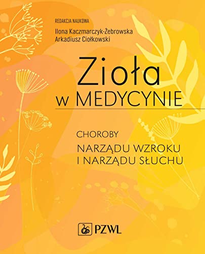 Zioła w Medycynie. Choroby narządu wzroku i narządu słuchu Zioła w Medycynie. Choroby narządu wzroku i narządu słuchu von PZWL
