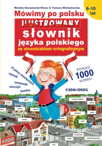 Mówimy po polsku: Ilustrowany słownik języka polskiego ze słowniczkiem ortograficznym von Siedmioróg