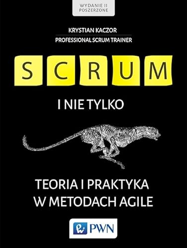 Scrum i nie tylko. Teoria i praktyka w metodach Agile von Wydawnictwo Naukowe PWN