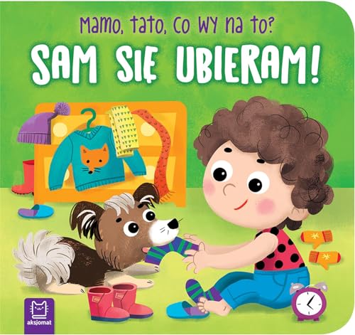 Sam się ubieram!: Mamo, tato, co wy na to?