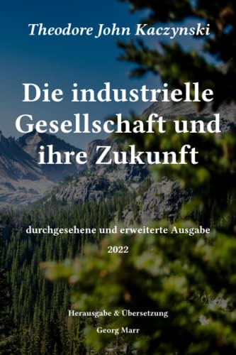 Die industrielle Gesellschaft und ihre Zukunft: durchgesehene und erweiterte Ausgabe 2022