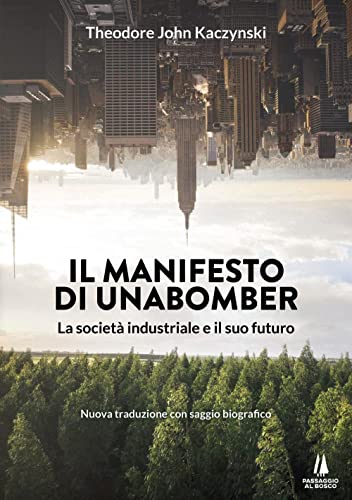 Il manifesto di Unabomber. La società industriale e il suo futuro (Incursioni)