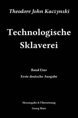 Technologische Sklaverei: Band Eins. Erste deutsche Ausgabe.