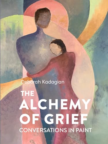 The Alchemy of Grief / Conversations in Paint von Primedia eLaunch LLC