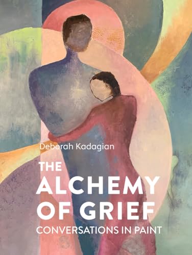 The Alchemy of Grief / Conversations in Paint von Primedia eLaunch LLC