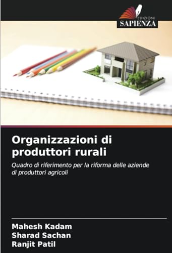 Organizzazioni di produttori rurali: Quadro di riferimento per la riforma delle aziende di produttori agricoli von Edizioni Sapienza