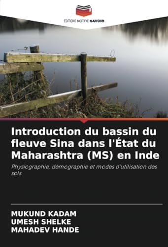 Introduction du bassin du fleuve Sina dans l'État du Maharashtra (MS) en Inde: Physiographie, démographie et modes d'utilisation des sols von Editions Notre Savoir