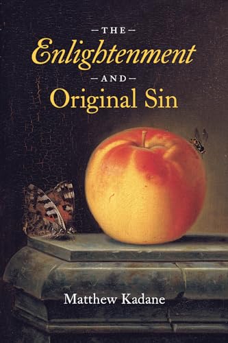 The Enlightenment and Original Sin (The Life of Ideas)