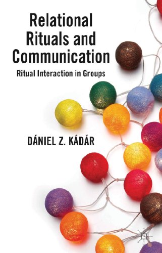 Relational Rituals and Communication: Ritual Interaction in Groups Relational Rituals and Communication: Ritual Interaction in Groups von MACMILLAN