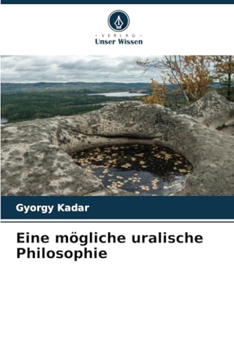 Eine mögliche uralische Philosophie: DE von Verlag Unser Wissen