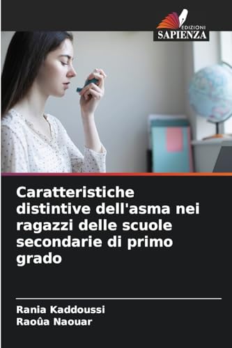 Caratteristiche distintive dell'asma nei ragazzi delle scuole secondarie di primo grado von Edizioni Sapienza