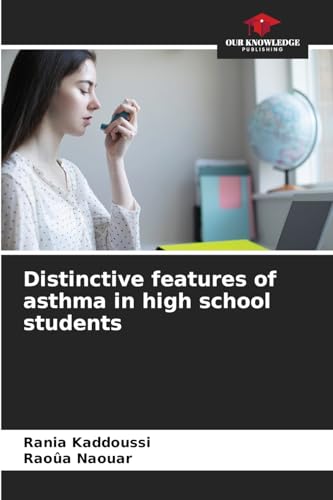 Distinctive features of asthma in high school students von Our Knowledge Publishing