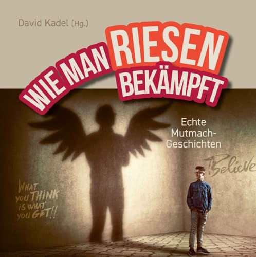 Wie man Riesen bekämpft: Echte Mutmach-Geschichten von Gerth Medien GmbH