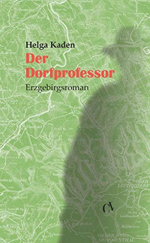 Der Dorfprofessor: Erzgebirgsroman