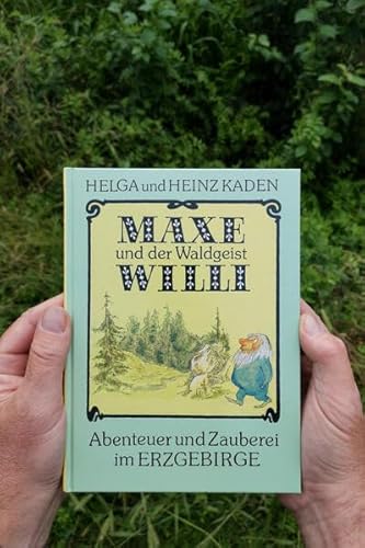 Maxe und der Waldgeist Willi: Abenteuer und Zauberei im Erzgebirge