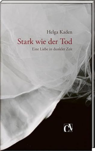 Stark wie der Tod: Eine Liebe in dunkler Zeit