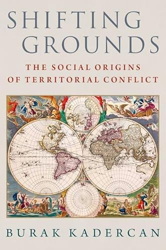 Shifting Grounds: The Social Origins of Territorial Conflict von Oxford University Press Inc