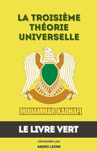 Troisième Théorie Universelle: Le Livre Vert De Mouammar Kadhafi von Independently published