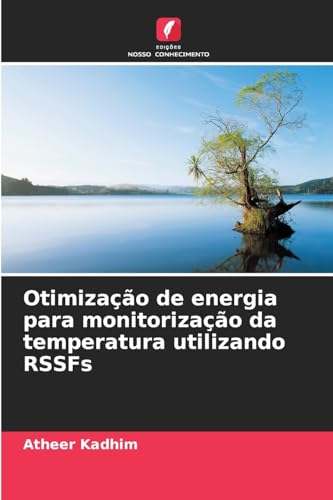 Otimização de energia para monitorização da temperatura utilizando RSSFs von Edições Nosso Conhecimento