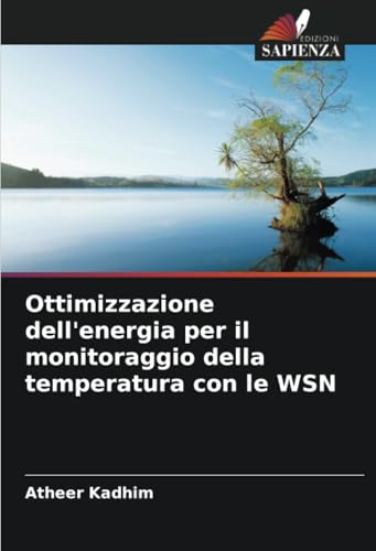 Ottimizzazione dell'energia per il monitoraggio della temperatura con le WSN von Edizioni Sapienza