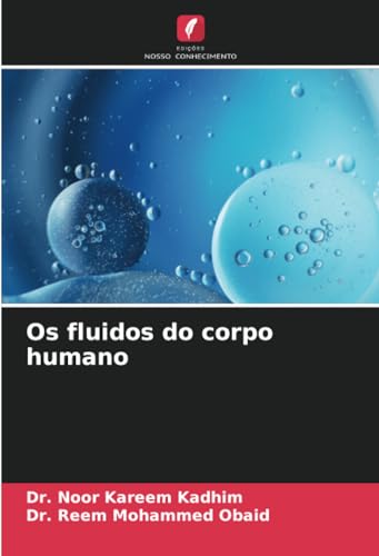Os fluidos do corpo humano: DE von Edições Nosso Conhecimento