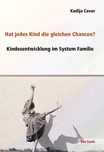 Hat jedes Kind die gleichen Chancen?: Kindesentwicklung im System Familie von Tectum Verlag