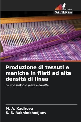 Produzione di tessuti e maniche in filati ad alta densità di linea: Su uno stnk con pinza a navetta von Edizioni Sapienza