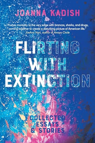 Flirting With Extinction: Collected Essays & Stories Flirting With Extinction: Collected Essays & Stories von Vine Leaves Press