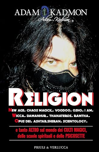 Religion. New Age, Chaos Magick, Voodoo, Osho, I AM, Wicca, Damanhur, Thanateros, Ramtha, Opus Dei, Ashtar Sheran, Scientology e tanto altro sul mondo ... spirituali e delle psicosette (Fuori Collana) von Priuli & Verlucca