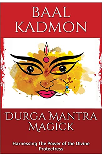 Durga Mantra Magick: Harnessing The Power of the Divine Protectress Durga Mantra Magick: Harnessing The Power of the Divine Protectress