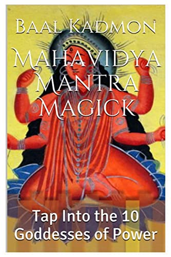 Mahavidya Mantra Magick: Tap Into the 10 Goddesses of Power Mahavidya Mantra Magick: Tap Into the 10 Goddesses of Power von CREATESPACE