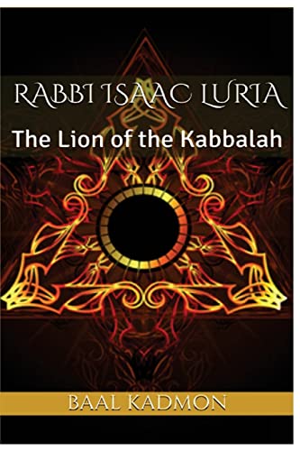 Rabbi Isaac Luria: The Lion of the Kabbalah (Jewish Mystics, Band 1) von CREATESPACE