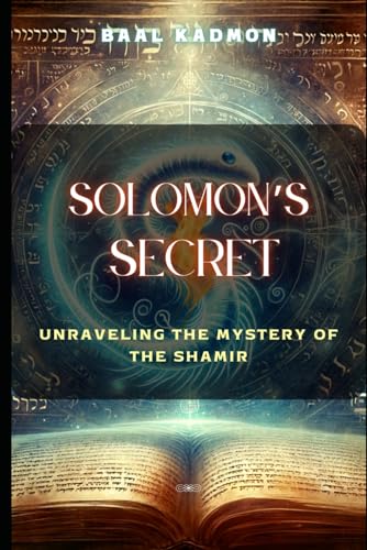 Solomon's Secret: Unraveling the Mystery of the Shamir von Independently published