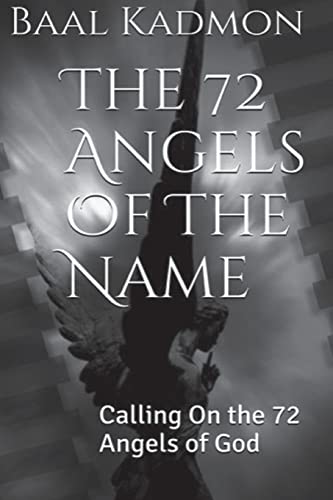 The 72 Angels Of The Name: Calling On the 72 Angels of God (Sacred Names, Band 2)