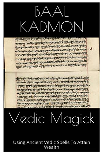 Vedic Magick: Using Ancient Vedic Spells To Attain Wealth