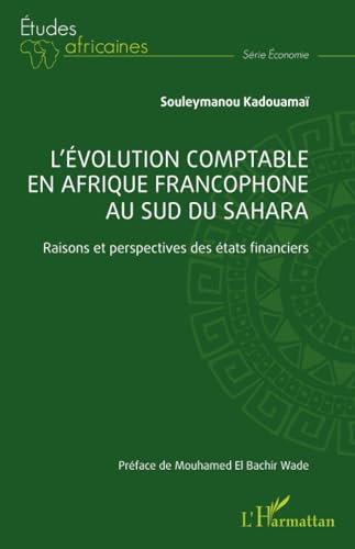 L’évolution comptable en Afrique francophone au sud du Sahara: Raisons et perspectives des états financiers von Editions L'Harmattan