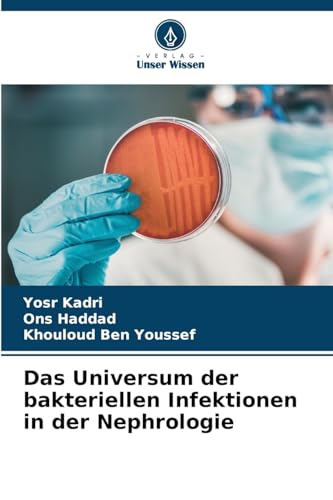 Das Universum der bakteriellen Infektionen in der Nephrologie von Verlag Unser Wissen