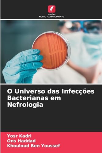 O Universo das Infecções Bacterianas em Nefrologia: DE von Edições Nosso Conhecimento