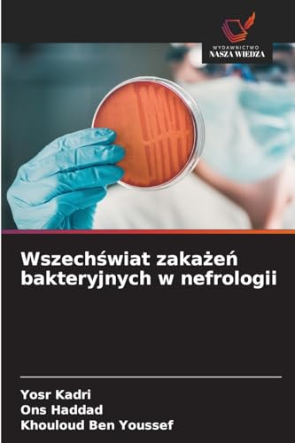 Wszech¿wiat zaka¿e¿ bakteryjnych w nefrologii: DE von Wydawnictwo Nasza Wiedza