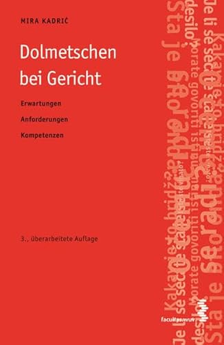 Dolmetschen bei Gericht: Erwartungen - Anforderungen - Kompetenzen