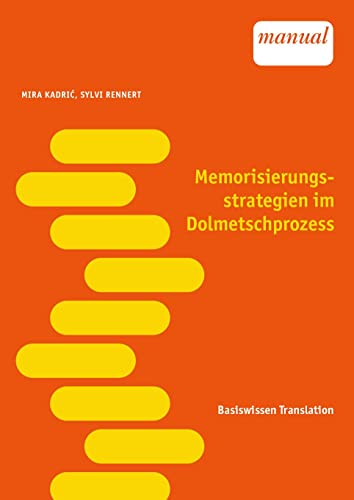 Memorisierungsstrategien im Dolmetschprozess: Thesen, Techniken, Tools (Basiswissen Translation) von facultas