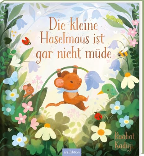 Die kleine Haselmaus ist gar nicht müde: Einschlaf-Kinderbuch & Gutenacht-Geschichte für Kinder ab 3, die nicht gern schlafen gehen wollen von arsEdition