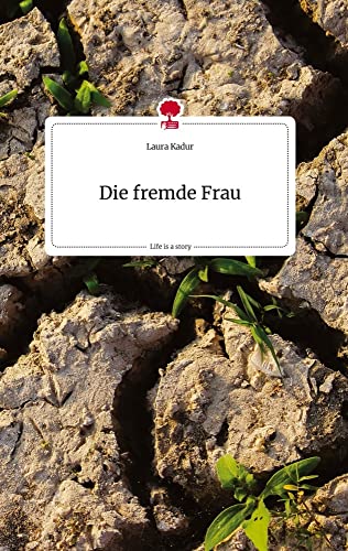 Die fremde Frau. Life is a Story - story.one von story.one publishing