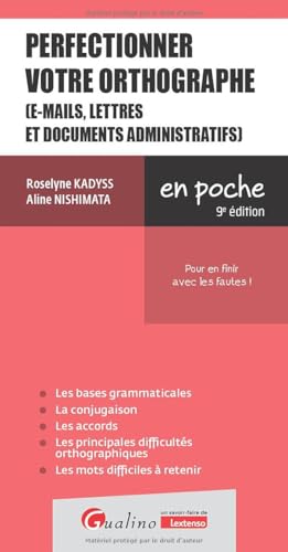 Perfectionnez votre orthographe (e-mails, lettres et documents professionnels): Pour en finir avec les fautes !