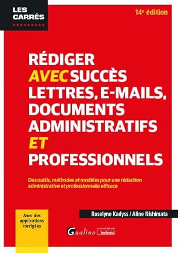 Rédiger avec succès lettres, e-mail, documents administratifs et professionnels: Des outils, méthodes et modèles pour une rédaction administrative et ... efficace - Avec des applications corrigées von GUALINO