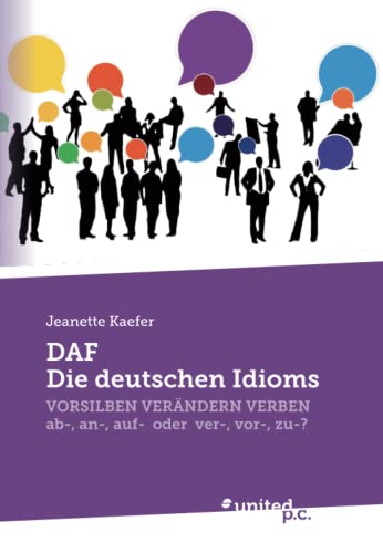 DAF - Die deutschen Idioms: VORSILBEN VERÄNDERN VERBEN - ab-, an-, auf- oder ver-, vor-, zu-? DAF - Die deutschen Idioms: VORSILBEN VERÄNDERN VERBEN - ab-, an-, auf- oder ver-, vor-, zu-?