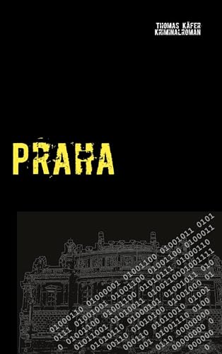 Praha: ein Kriminalroman von Thomas Käfer