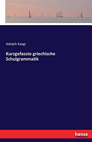 Kurzgefasste griechische Schulgrammatik